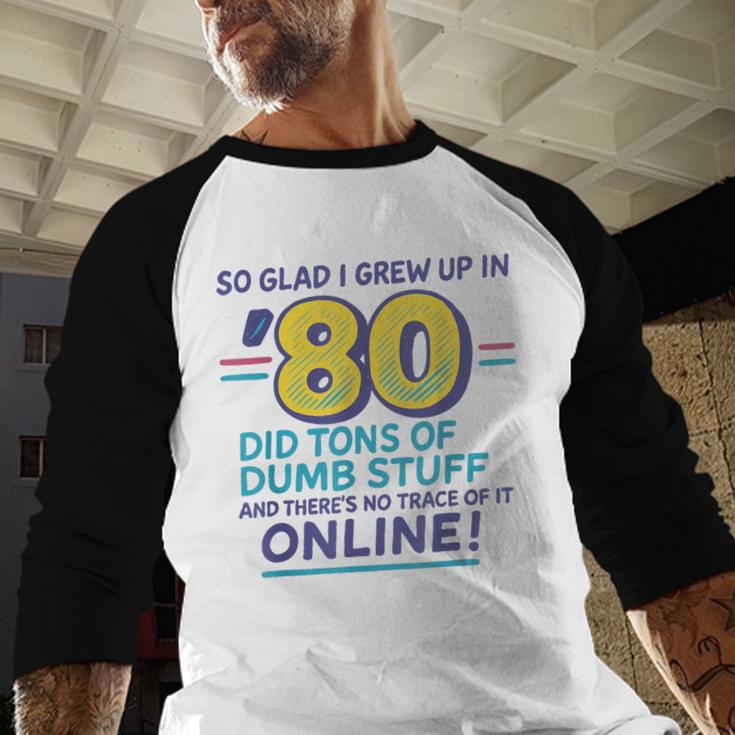 80s Nostalgia Retro Humor So Glad I Grew Up In The 80s Baseball Raglan Shirt