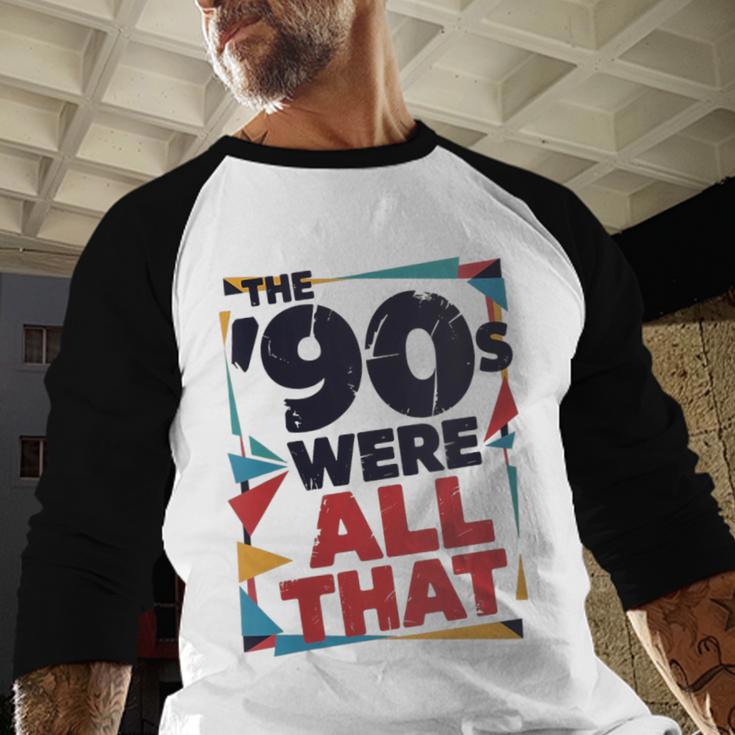 The 90s Were All That – Retro 1990s Nostalgia Tee Baseball Raglan Shirt
