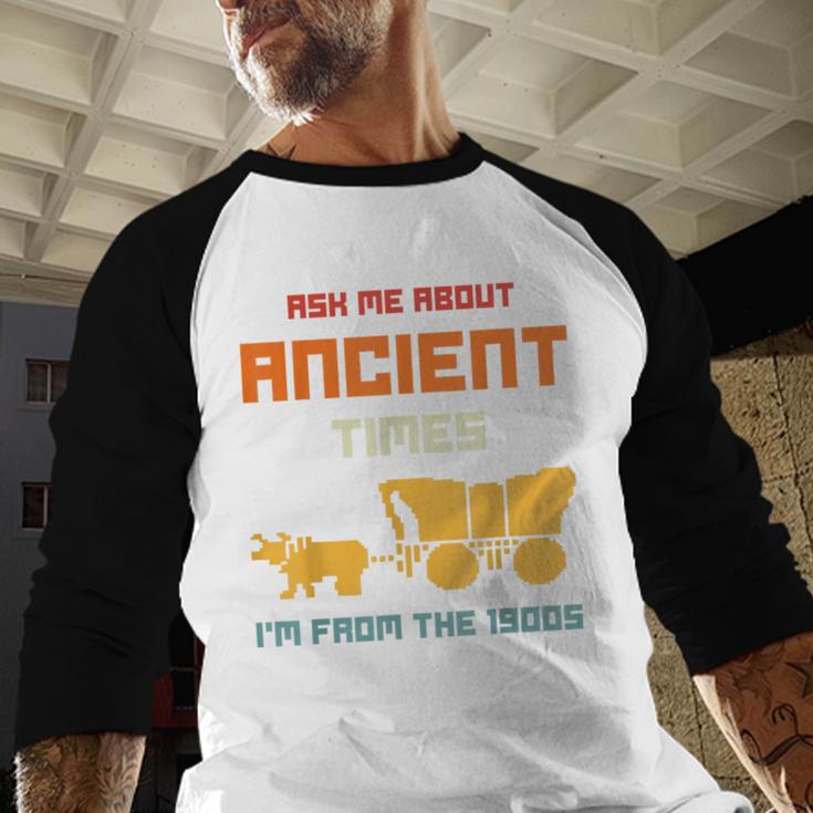 Ask Me About Ancient Times I'm From The 1900s Humorous Joke Baseball Raglan Shirt