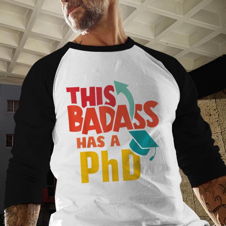 This Badass Has a PhD Doctor Graduation Baseball Raglan Shirt