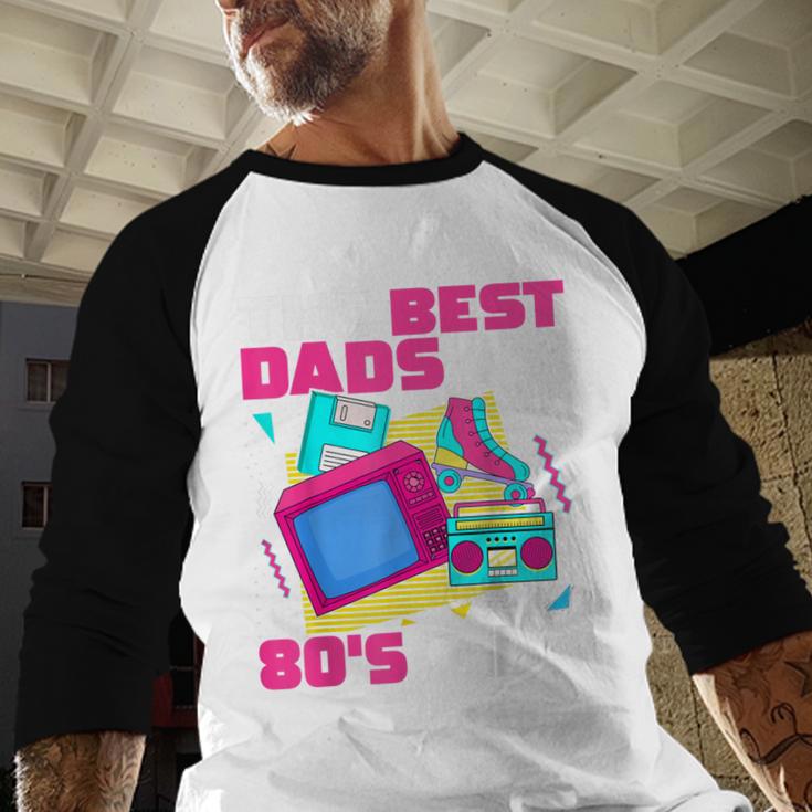 The Best Dads Are 80s Kids 80s Dad Nostalgia Baseball Raglan Shirt The Best Dads Are 80s Kids 80s Dad Nostalgia Baseball Raglan Shirt