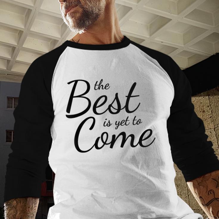The Best Is Yet To Come Graduation Baseball Raglan Shirt