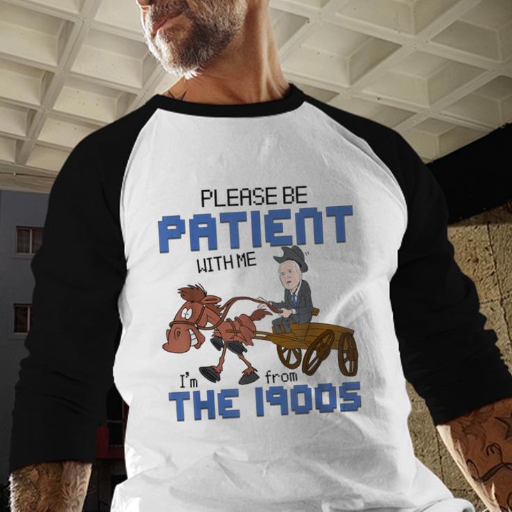 Biden Please Be Patient With Me I'm From The 1900s Vintage Baseball Raglan Shirt Biden Please Be Patient With Me I'm From The 1900s Vintage Baseball Raglan Shirt