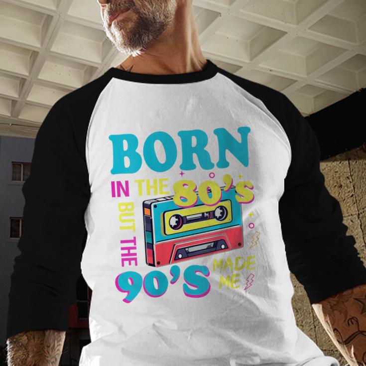 Born In The 80's But 90's Made Me Nostalgia Cassette Tape Baseball Raglan Shirt Born In The 80's But 90's Made Me Nostalgia Cassette Tape Baseball Raglan Shirt
