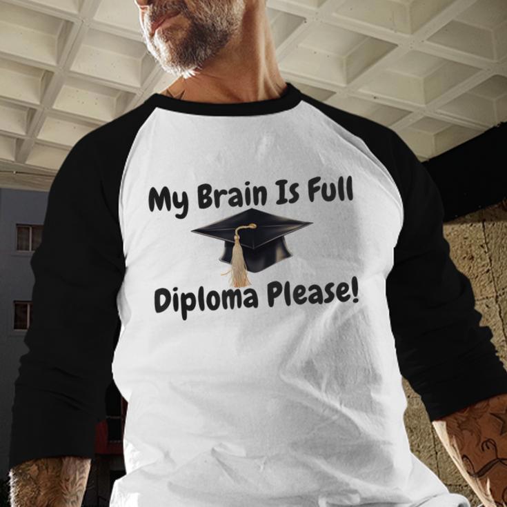My Brain Is Full Diploma Please Graduation Idea For Her Him Baseball Raglan Shirt