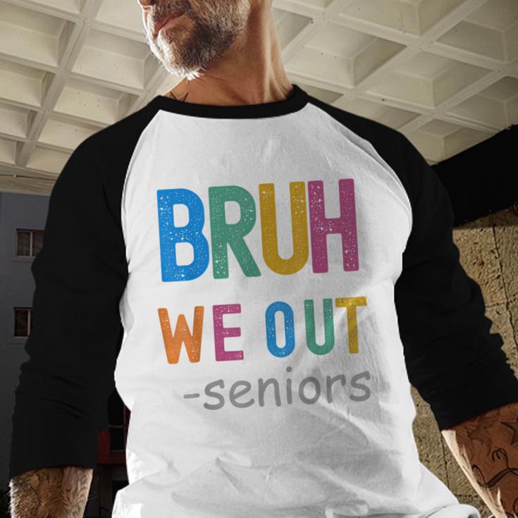 Bruh We Out Seniors Senior Year Back To School Graduation Baseball Raglan Shirt
