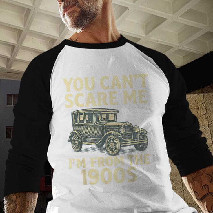 You Can't Scare Me I'm From The 1900s Retro Vintage Car Baseball Raglan Shirt You Can't Scare Me I'm From The 1900s Retro Vintage Car Baseball Raglan Shirt