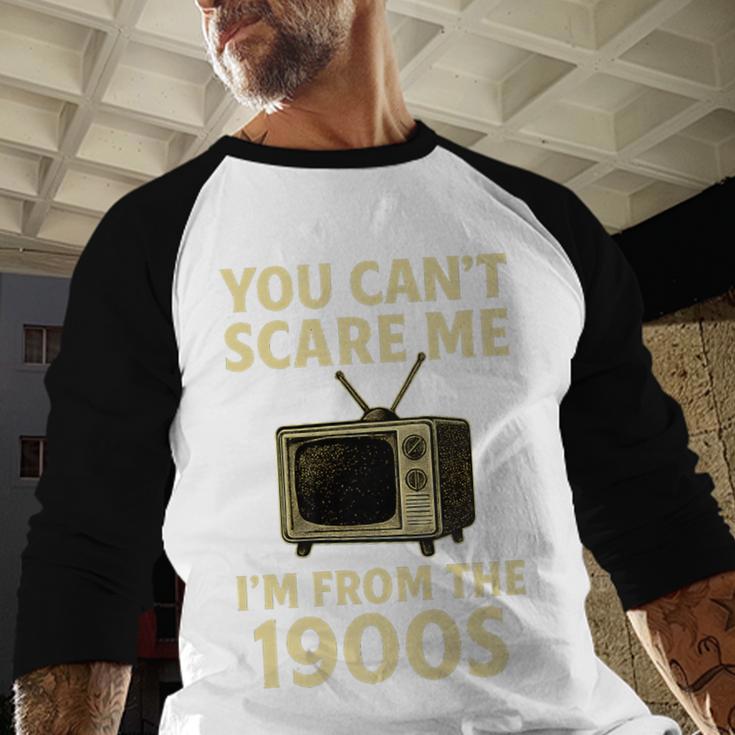 You Can't Scare Me I'm From The 1900s Television Retro Premium Baseball Raglan Shirt