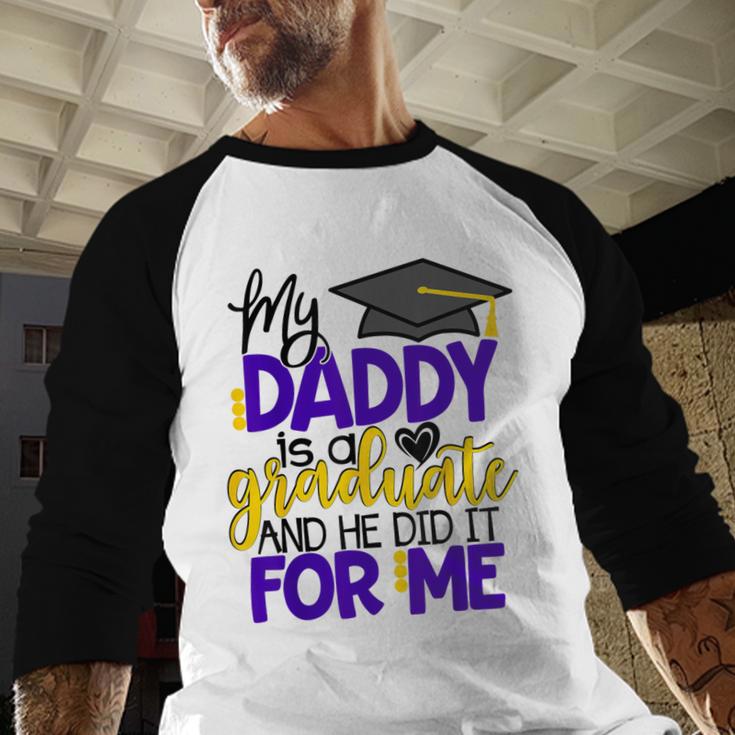 My Daddy Is A Graduate Shirt Matching Family Graduation Baseball Raglan Shirt