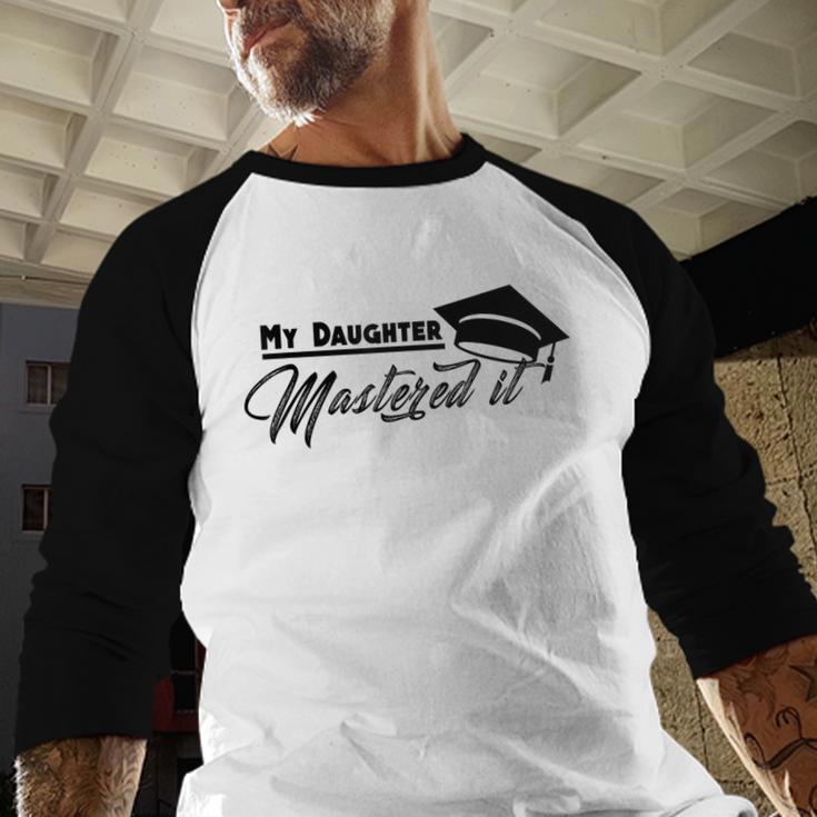 My Daughter Mastered It Tee Shirt Masters Graduation Baseball Raglan Shirt