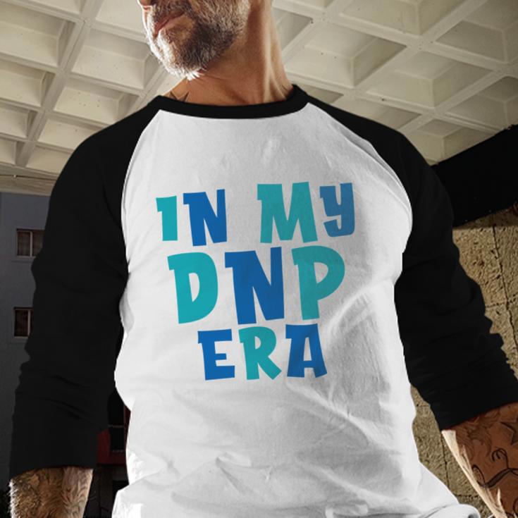 DNP Graduation In My DNP Era DNP Apparel Doctor Of Nursing Baseball Raglan Shirt