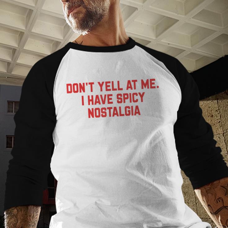 Don't Yell At Me I Have Spicy Nostalgia Baseball Raglan Shirt
