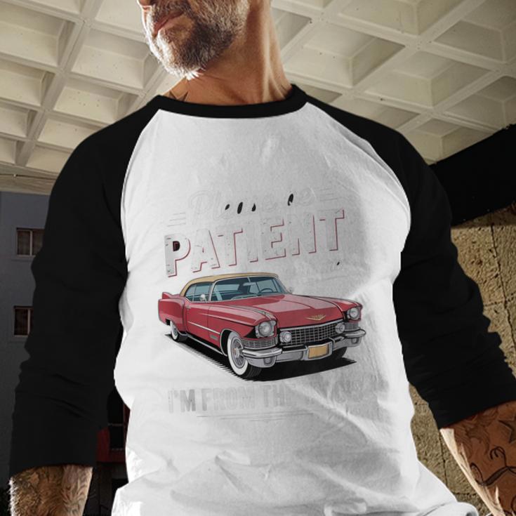 Fun Vintage Car Please Be Patient With Me I'm From The 1900s Baseball Raglan Shirt