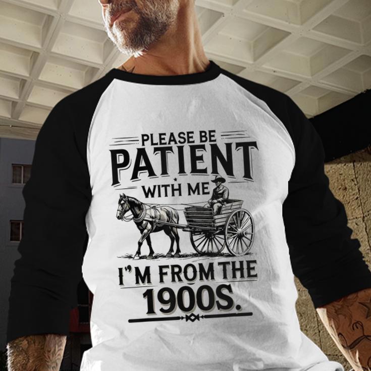 Funny Fathers Day Funny Please Be Patient I'm From The 1900s Baseball Raglan Shirt