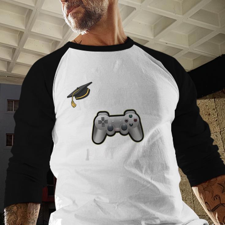 Gamers Graduation I Graduated Play Time Gamer Baseball Raglan Shirt