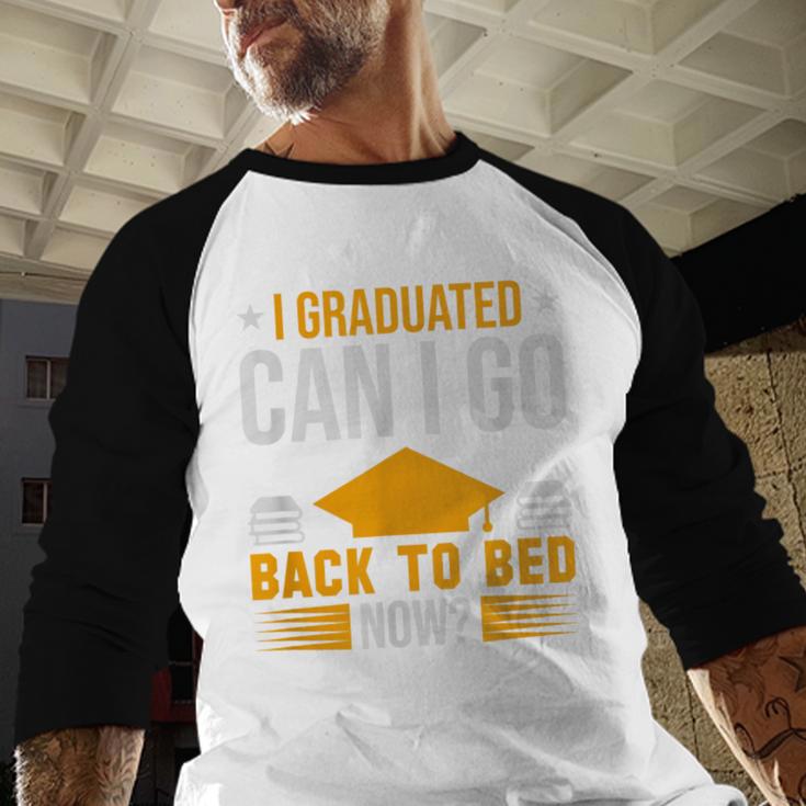I Graduated Can I Go Back To Bed Now Graduation College Baseball Raglan Shirt