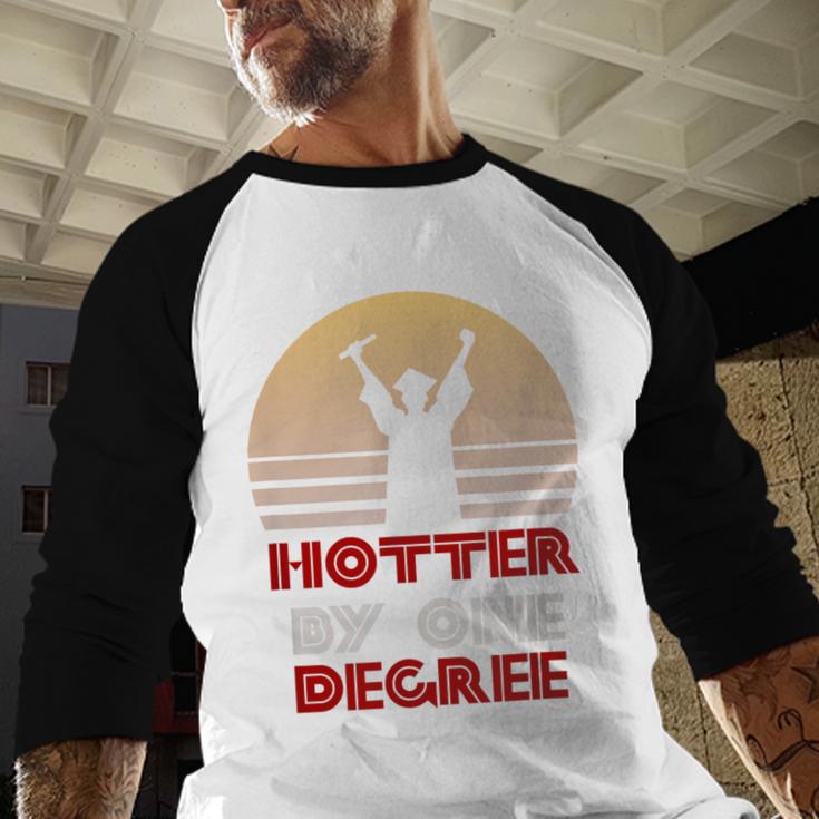 Graduation Hotter By One Degree T-Shirt Baseball Raglan Shirt
