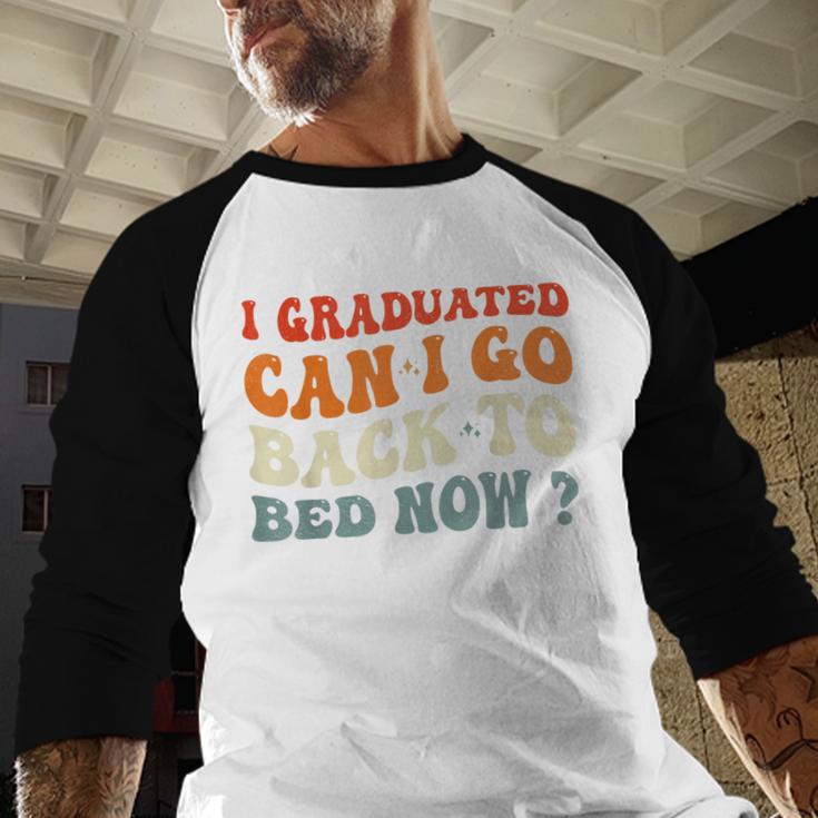 Groovy I Graduated Can I Go Back To Bed Now Graduation Baseball Raglan Shirt