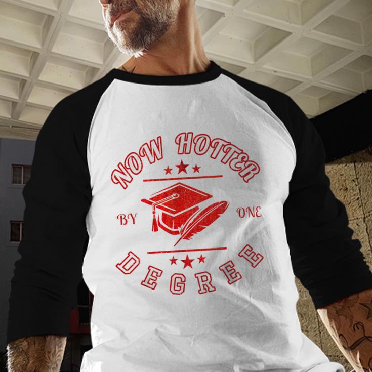 Now Hotter By One Degree Graduation 2018Shirt Baseball Raglan Shirt