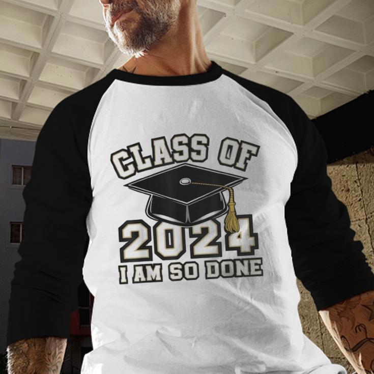 I'm Done With Class Of 2024 Graduation Done Class Of 2024 Baseball Raglan Shirt