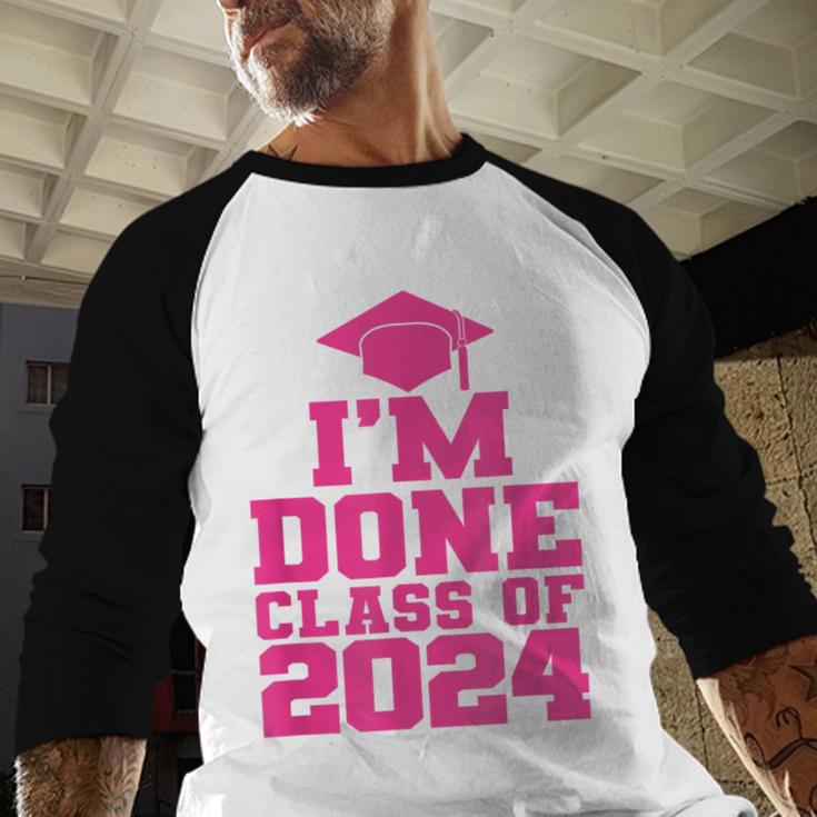 I'm Done Class Of 2024 Pink Girls Women Graduation Baseball Raglan Shirt