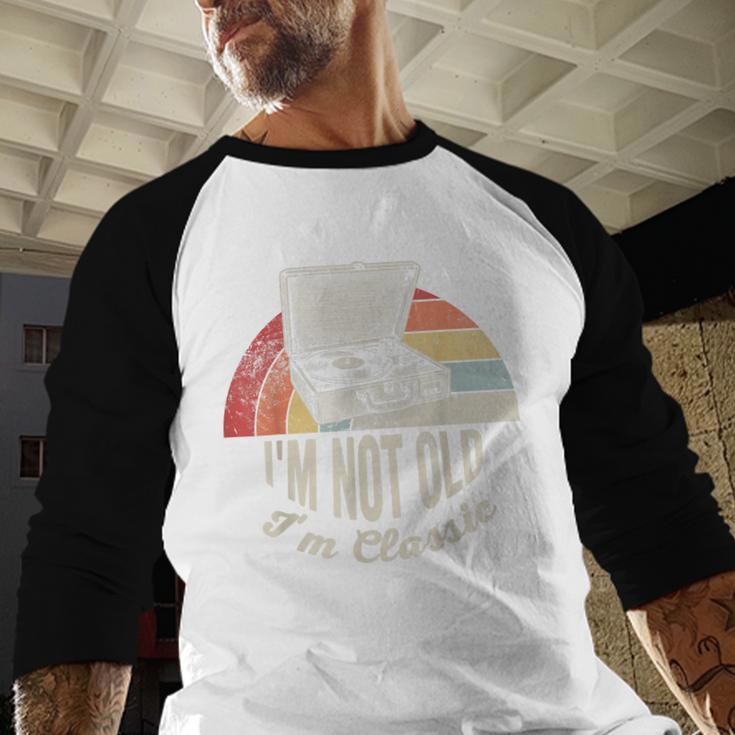 I'm Not Old I'm Classic Retro Record Nostalgia Baseball Raglan Shirt
