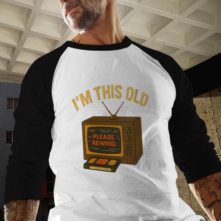I'm This Old Please Rewind 80s 90s Nostalgia VHS VCR Baseball Raglan Shirt