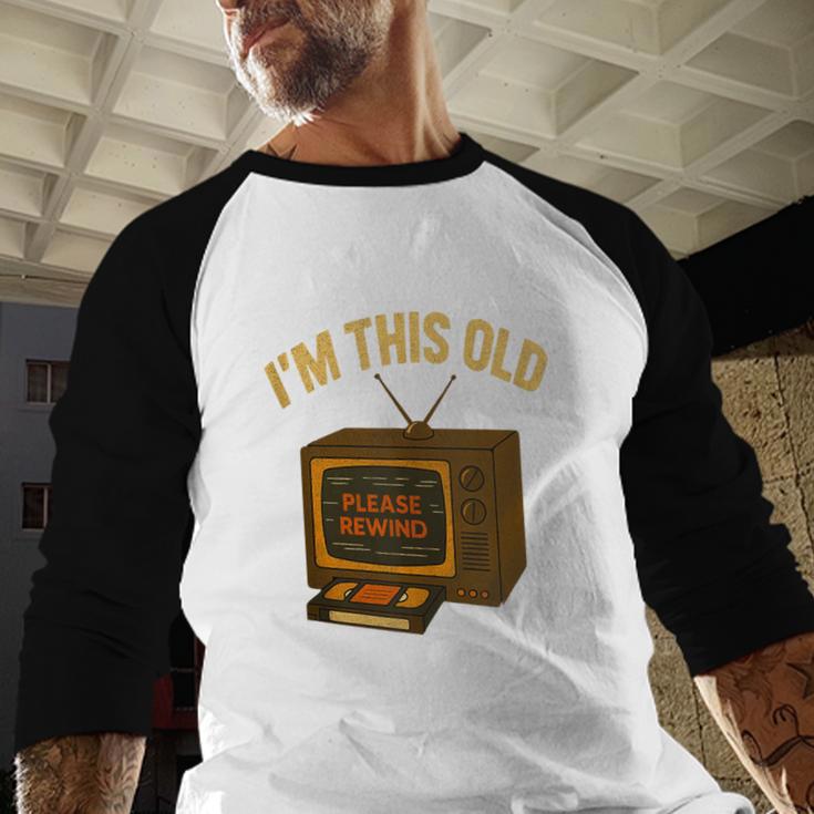 I'm This Old Please Rewind 80s 90s Nostalgia VHS VCR Baseball Raglan Shirt