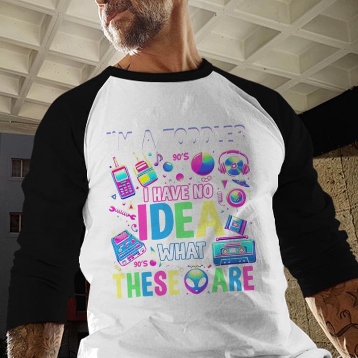 I'm A Toddler I Have No Ideas Retro Vintage 90s Nostalgia Baseball Raglan Shirt