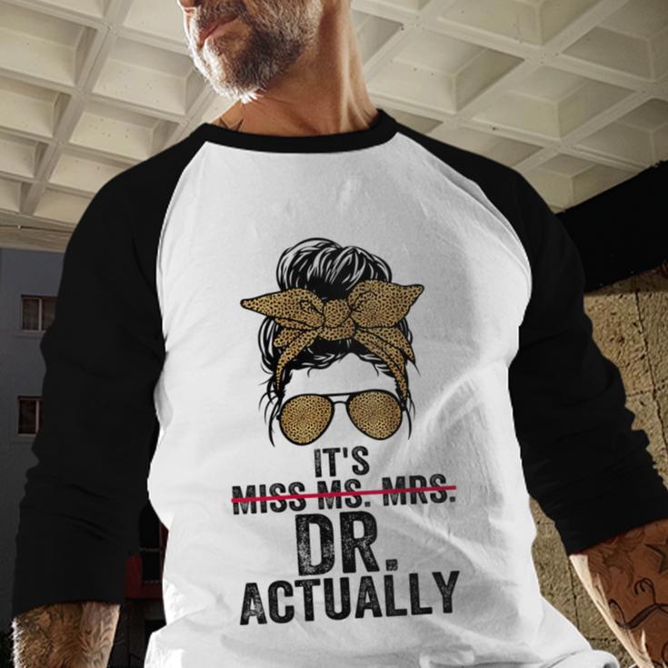It's Miss Ms Mrs Dr Actually Doctor Graduation Appreciation Baseball Raglan Shirt