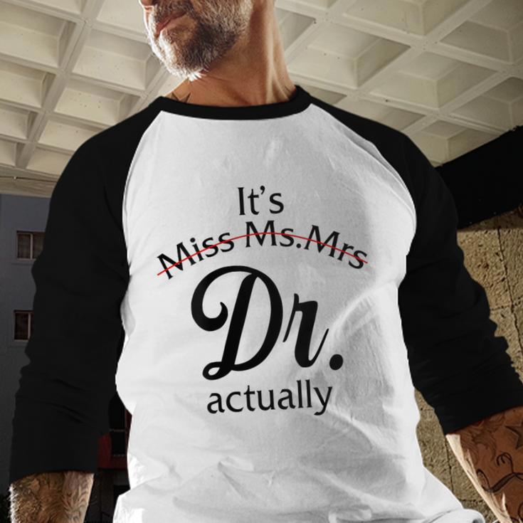 It's Miss Ms Mrs Dr Actually Doctor Graduation Women Baseball Raglan Shirt