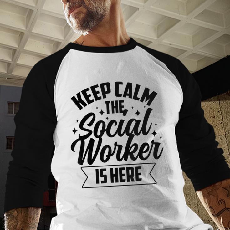 Keep Calm The Social Worker Is Here Graduation Work Job Baseball Raglan Shirt