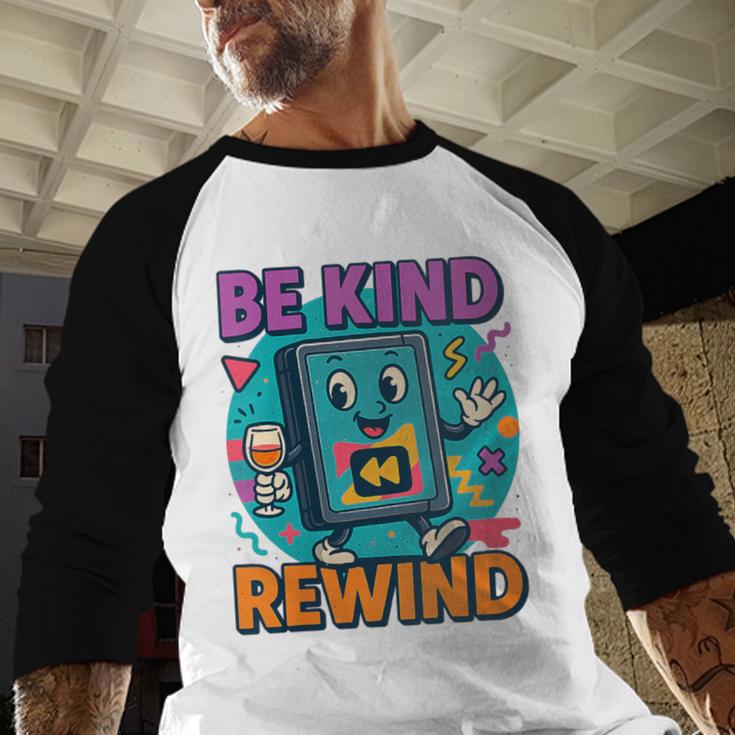 Be Kind Rewind 90s VHS Nostalgia Retro Baseball Raglan Shirt