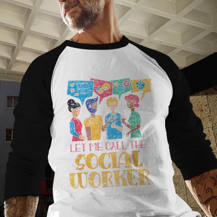 Let Me Call The Social Worker Job Graduation Work Baseball Raglan Shirt