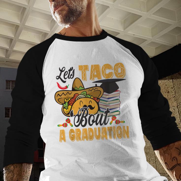Let's Taco Bout A Graduation Graduation Party Baseball Raglan Shirt