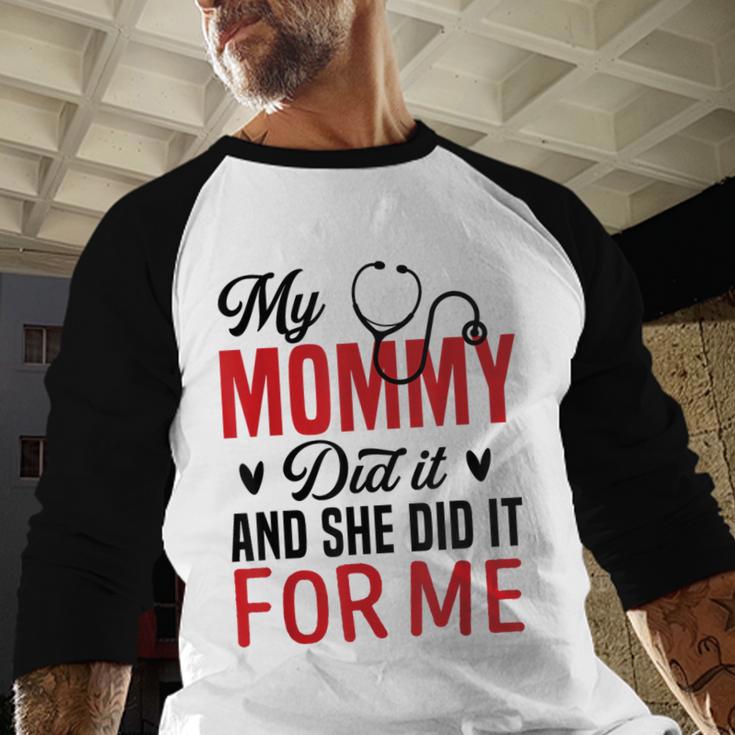 My Mommy Did It And She Did It For Me Nurse Graduation Mom Baseball Raglan Shirt
