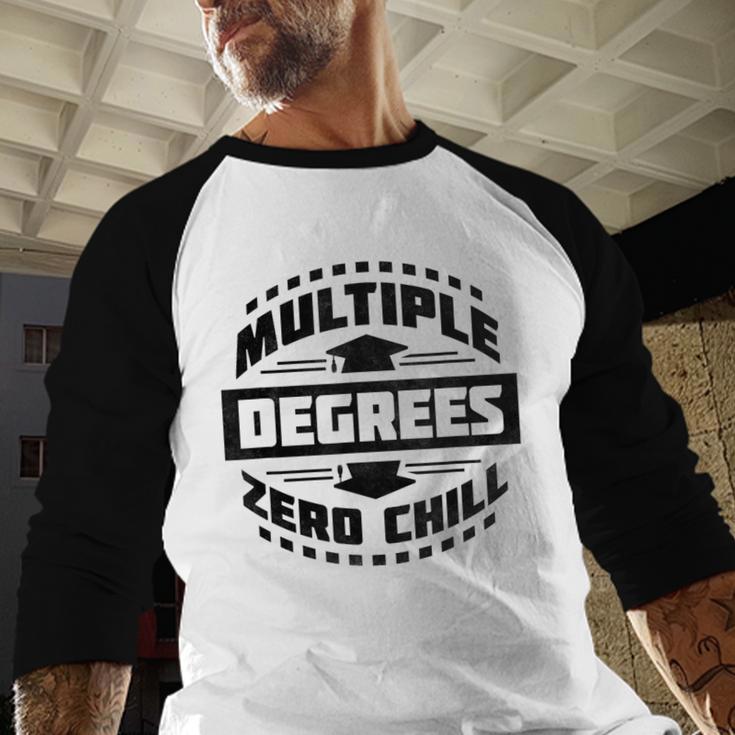 Multiple Degrees Zero Chill College Graduation Baseball Raglan Shirt