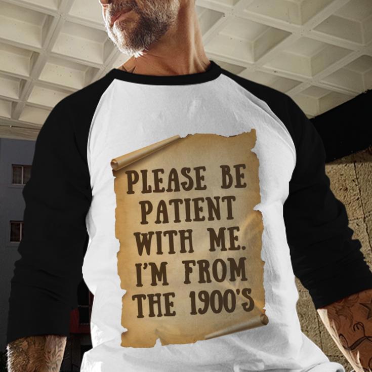Old People Joke Please Be Patient With Me I'm From The 1900s Baseball Raglan Shirt