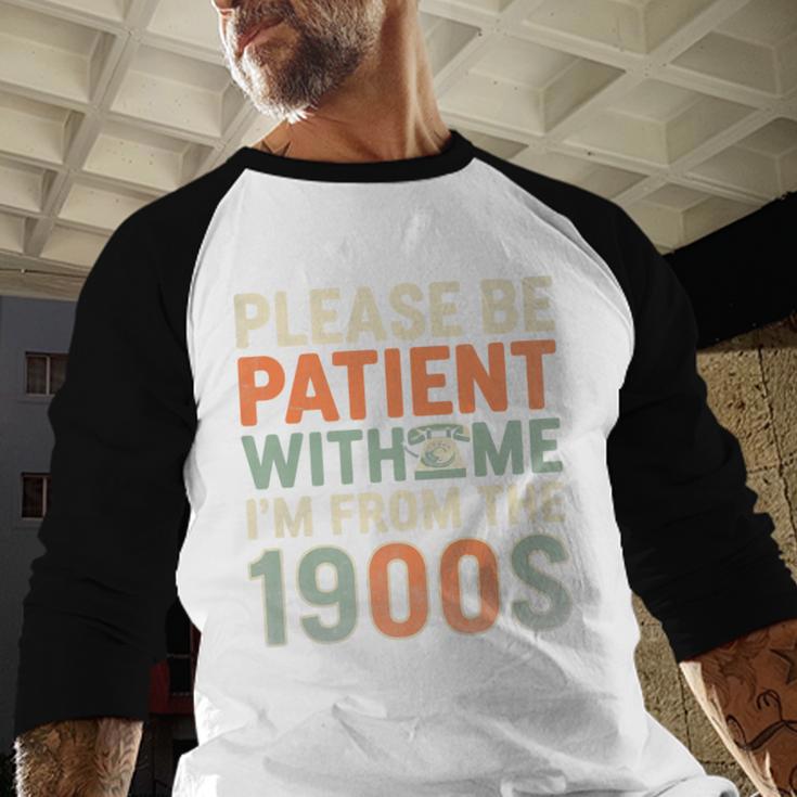 Old People Please Be Patient With Me I'm From The 1900s Premium Baseball Raglan Shirt