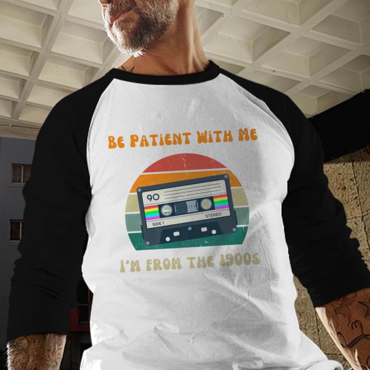 Be Patient With Me I'm From The 1900s Birthday Premium Baseball Raglan Shirt Be Patient With Me I'm From The 1900s Birthday Premium Baseball Raglan Shirt