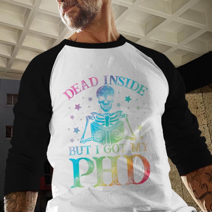 PhD Graduation Dead Inside But i Got My PhD Tie Dye Funny Baseball Raglan Shirt