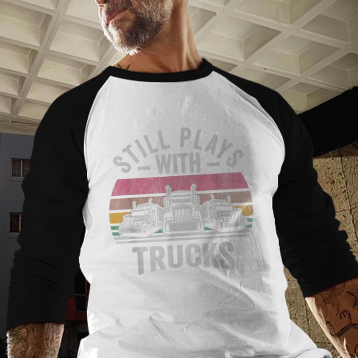Still Plays With Trucks Nostalgia Classic Baseball Raglan Shirt