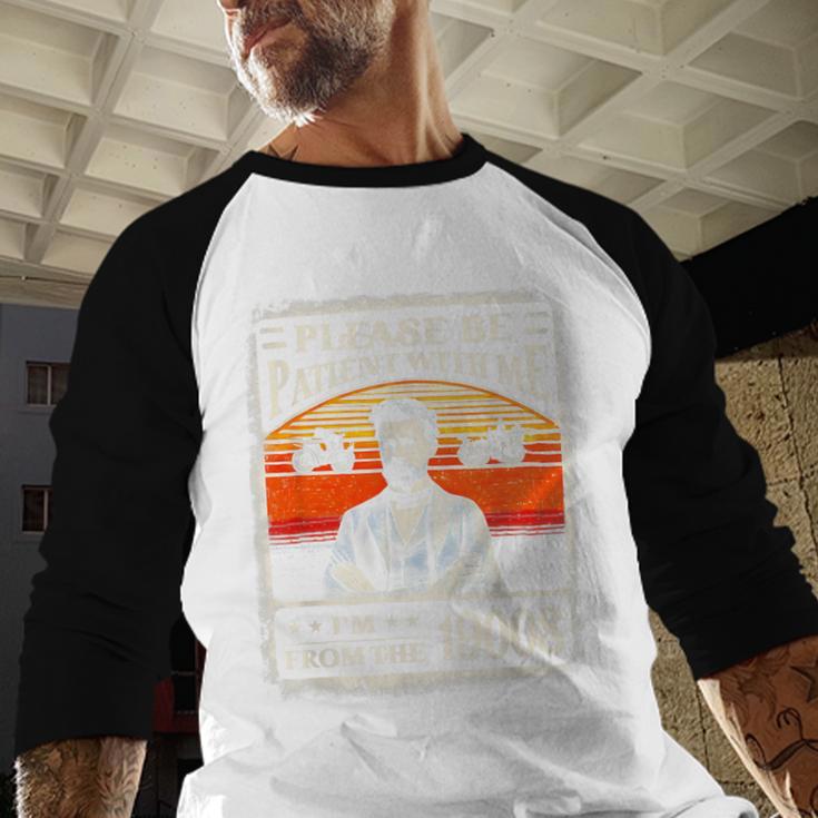 Please Be-Patient With Me I'm From The 1900s Humor Saying Baseball Raglan Shirt