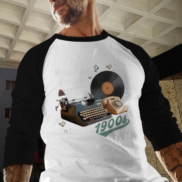 Please BePatient I'm From The 1900s Sarcastic Joke Baseball Raglan Shirt