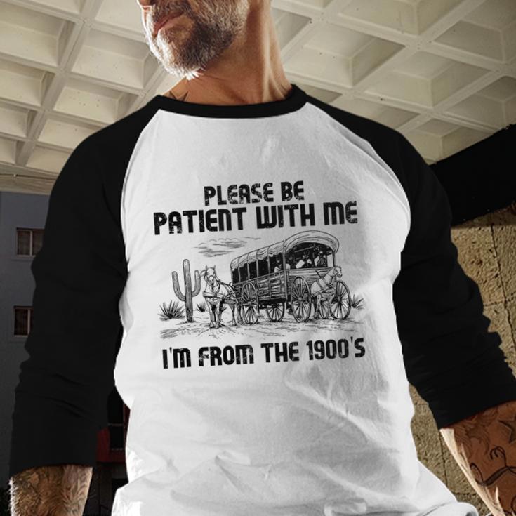 Please Patience I'm From The 1900s Vintage Western Baseball Raglan Shirt Please Patience I'm From The 1900s Vintage Western Baseball Raglan Shirt