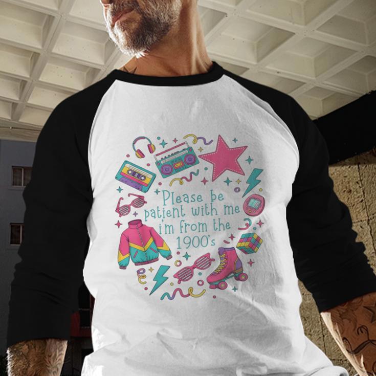 Please Be Patient With Me I'm From The 1900s 90s Women Baseball Raglan Shirt