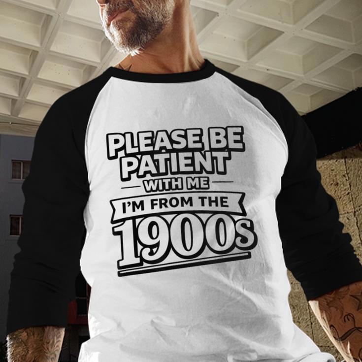 Please Be Patient I'm From The 1900s Boomer Gen-X Baseball Raglan Shirt Please Be Patient I'm From The 1900s Boomer Gen-X Baseball Raglan Shirt