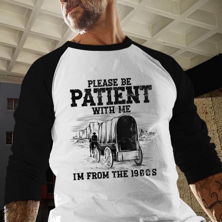 Please Patient I'm From The 1900s Boomer Memes Baseball Raglan Shirt Please Patient I'm From The 1900s Boomer Memes Baseball Raglan Shirt