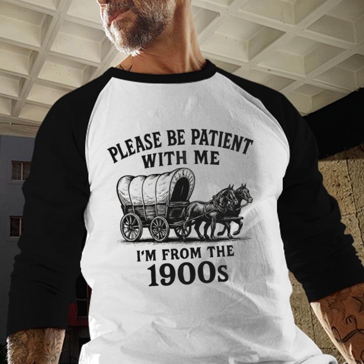 Please Be Patient With Me I'm From The 1900s Boomer Premium Tri-Blend Baseball Raglan Shirt Please Be Patient With Me I'm From The 1900s Boomer Premium Tri-Blend Baseball Raglan Shirt
