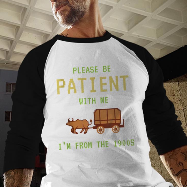 Please Be Patient With Me I'm From The 1900s Born 90s Baseball Raglan Shirt Please Be Patient With Me I'm From The 1900s Born 90s Baseball Raglan Shirt